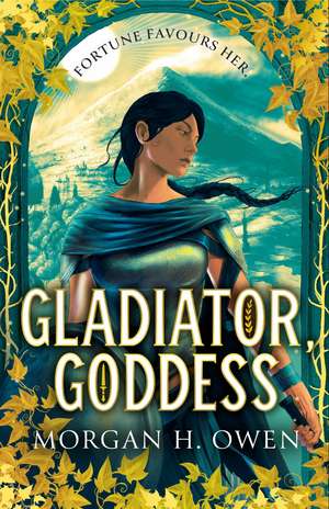 Gladiator, Goddess: The thrilling 'What is your Roman Empire' Romantasy de Morgan H. Owen