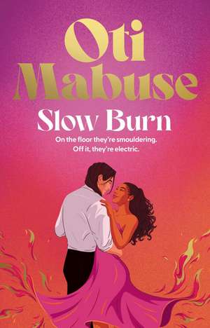 Slow Burn: The highly anticipated, unputdownable debut novel from Oti Mabuse de Oti Mabuse