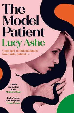 The Model Patient: the ADDICTIVE, twisty new read about toxic obsession and betrayal de Lucy Ashe