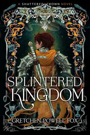 Splintered Kingdom de Gretchen Powell Fox