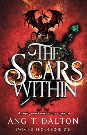 The Scars Within: An epic, slow-burn fantasy romance de Ang T. Dalton
