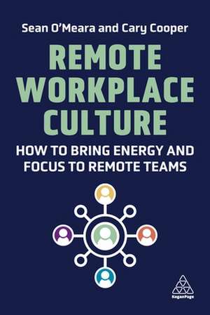 Remote Workplace Culture – How to Bring Energy and Focus to Remote Teams de Sean O`meara