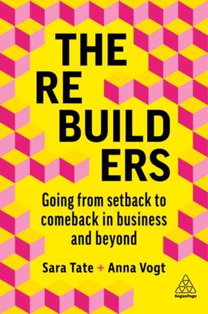 Rebuilders: Going from Setback to Comeback in Business and Beyond de Sara Tate