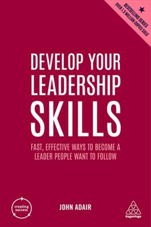 Develop Your Leadership Skills de John Adair