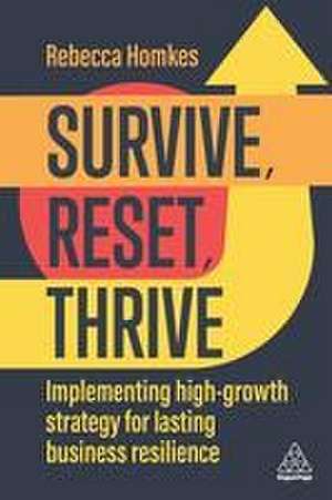 Survive, Reset, Thrive – Leading Breakthrough Growth Strategy in Volatile Times de Rebecca Homkes