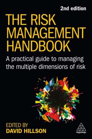 The Risk Management Handbook – A Practical Guide to Managing the Multiple Dimensions of Risk de David Hillson