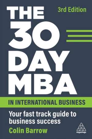 The 30 Day MBA in International Business – Your Fast Track Guide to Business Success de Colin Barrow