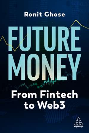 Future Money – Fintech, AI and Web3 de Ronit Ghose