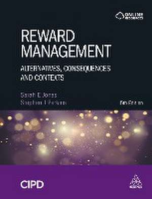 Reward Management – Alternatives, Consequences and Contexts de Sarah Jones