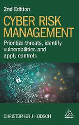 Cyber Risk Management – Prioritize Threats, Identify Vulnerabilities and Apply Controls de Christopher J Hodson