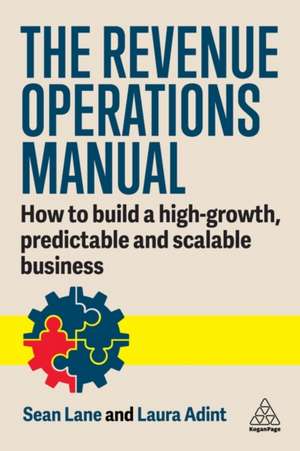 The Revenue Operations Manual – How to Build a High–Growth, Predictable and Scalable Business de Laura Adint