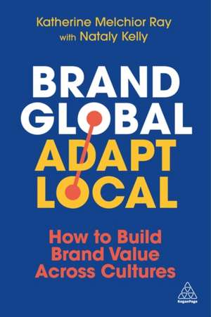 Brand Global, Adapt Local de Katherine Melchior Ray