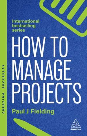 How to Manage Projects de Paul J Fielding