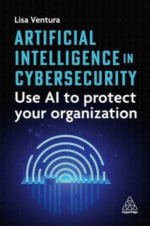 Artificial Intelligence in Cybersecurity de Lisa Ventura