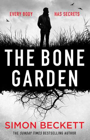 The Bone Garden: The brand-new Dr David Hunter thriller de Simon Beckett