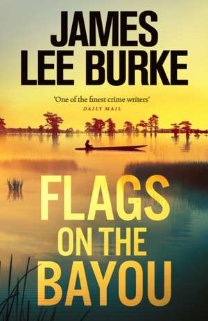 Flags on the Bayou de James Lee Burke