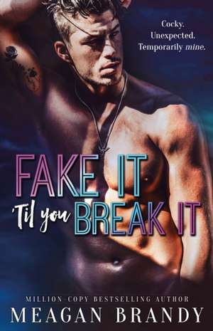 Fake It 'Til You Break It de Meagan Brandy