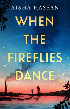 When the Fireflies Dance de Aisha Hassan