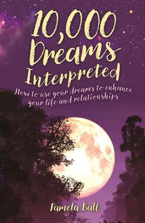 10,000 Dreams Interpreted de Pamela Ball