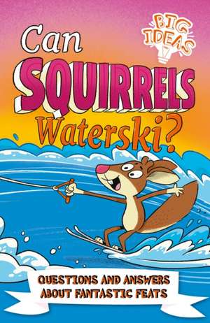 Phillips, A: Can Squirrels Waterski?