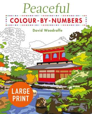 Large Print Peaceful Colour-by-Numbers de David Woodroffe