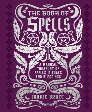 The Book of Spells de Marie Bruce