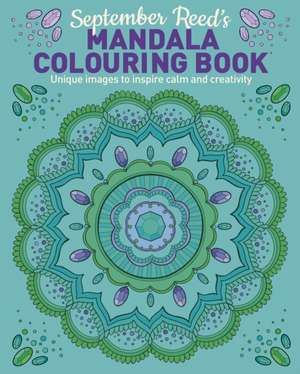 September Reed's Mandala Colouring Book de September Reed