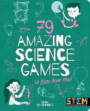 79 Amazing Science Games to Blow Your Mind! de Anna Claybourne