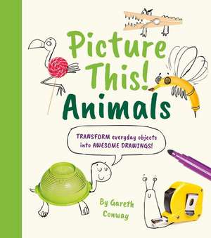 Picture This! Animals: Transform Everyday Objects Into Awesome Drawings! de William Potter