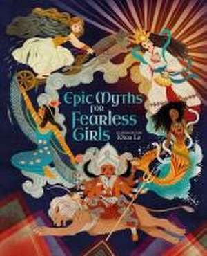 Epic Myths for Fearless Girls de Claudia Martin