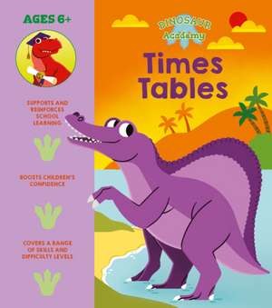 Dinosaur Academy: Times Tables de Lisa Regan