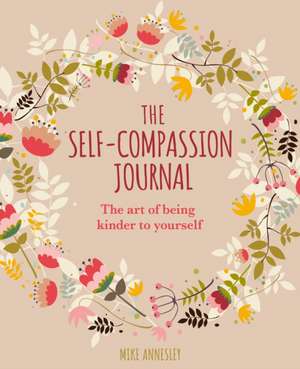 The Self-Compassion Journal de Mike Annesley