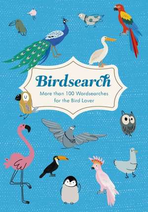 Birdsearch: More Than 100 Themed Wordsearch Puzzles de Eric Saunders