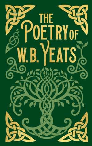 The Poetry of W. B. Yeats de W. B. Yeats