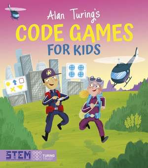 Alan Turing's Code Games for Kids de Lisa Regan
