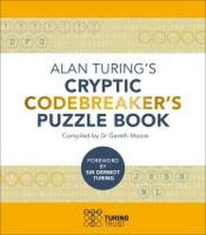 Alan Turing's Cryptic Codebreaker's Puzzle Book de Gareth Moore