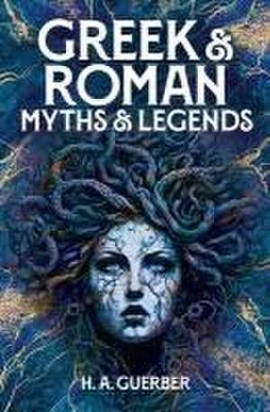 Greek & Roman Myths & Legends de Hélène Adeline Guerber