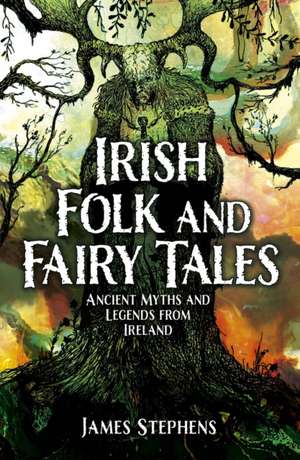 Irish Folk and Fairy Tales de James Stephens