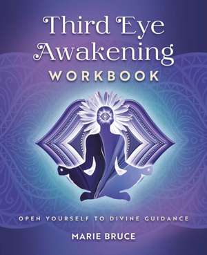 Third Eye Awakening Workbook de Marie Bruce