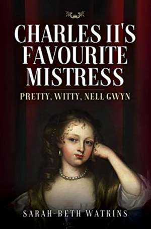 Watkins, S: Charles II's Favourite Mistress de Sarah-Beth Watkins