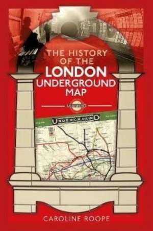 The History of the London Underground Map de Caroline Roope