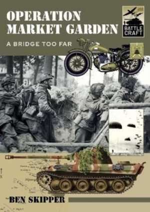 Operation Market Garden de Ben Skipper