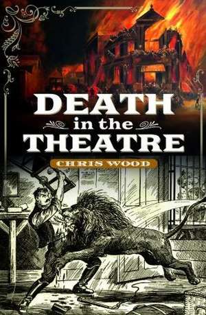 Death in the Theatre de Chris Wood