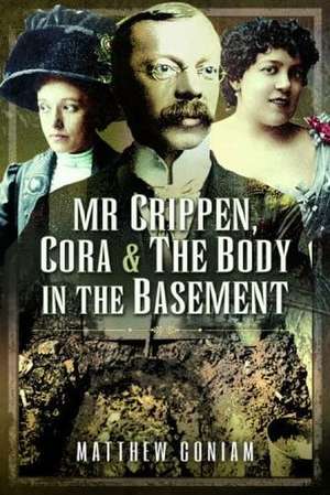 MR Crippen, Cora and the Body in the Basement de Matthew Coniam