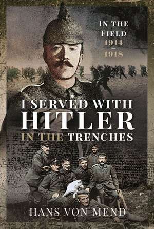 I Served With Hitler in the Trenches de Mend Hans