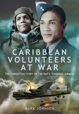 Caribbean Volunteers at War de Mark Johnson