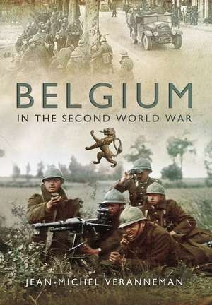 Belgium in the Second World War de Jean-Michel Veranneman De Watervliet