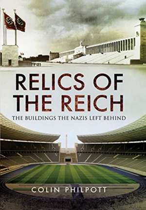 Relics of the Reich de Colin Philpott