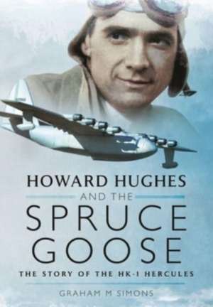 Howard Hughes and the Spruce Goose de Simons M