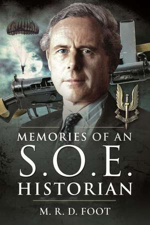 Memories of an SOE Historian de M. R. D. Foot